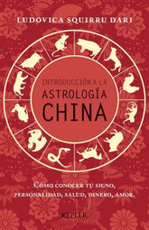 INTRODUCCION A LA ASTROLOGIA CHINA I Squirru Dari,Ludovica I Kepler I 9788416344000